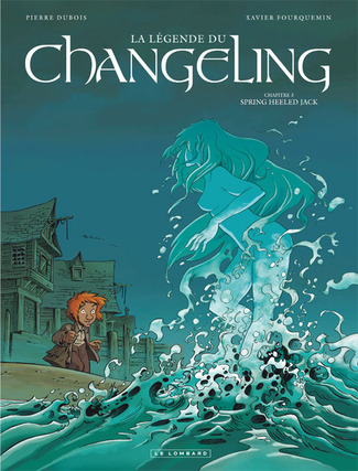 La Légende du changeling, T3: Spring Heeled Jack, Pierre Dubois, Xavier Fourquemin, Le Lombard