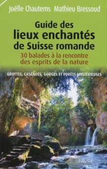 Guide des lieux enchantés de Suisse romande